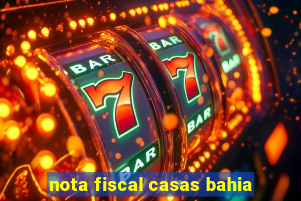 nota fiscal casas bahia
