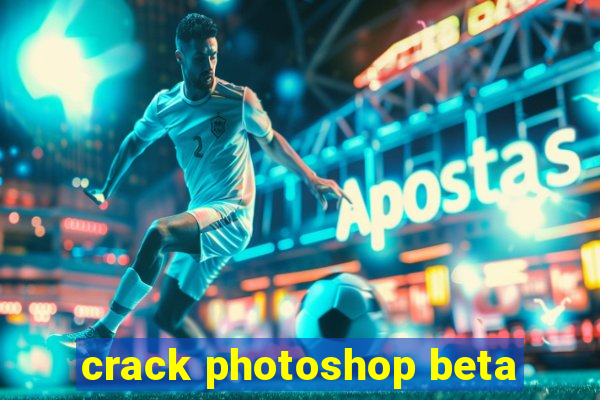 crack photoshop beta