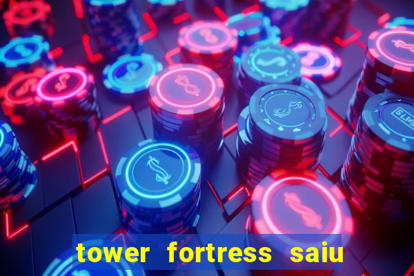 tower fortress saiu da play store