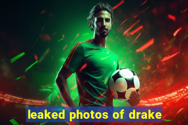 leaked photos of drake