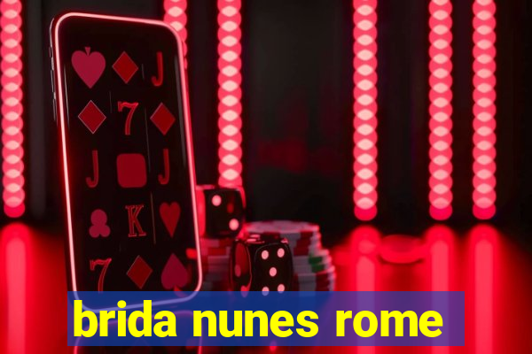 brida nunes rome