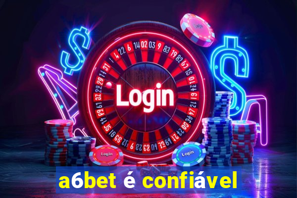 a6bet é confiável