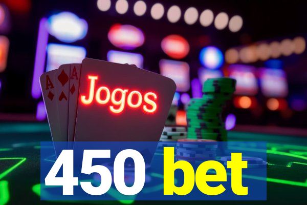 450 bet