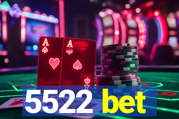 5522 bet