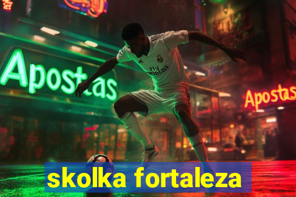 skolka fortaleza