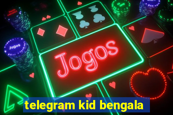 telegram kid bengala