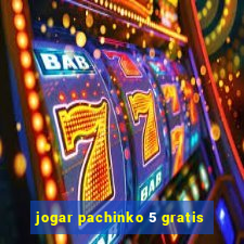 jogar pachinko 5 gratis
