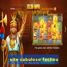 site cabuloso fechou