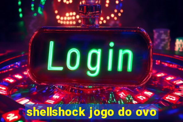 shellshock jogo do ovo