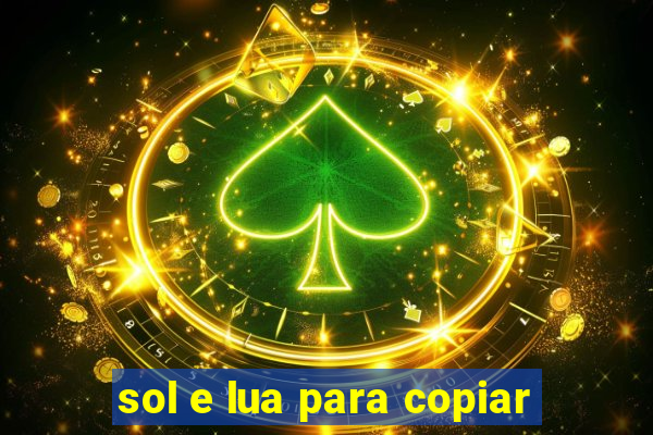 sol e lua para copiar