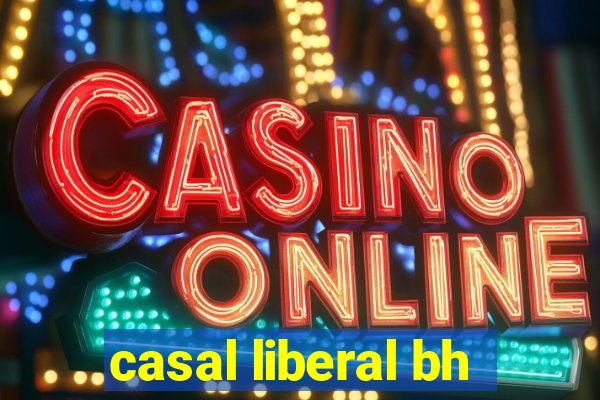 casal liberal bh