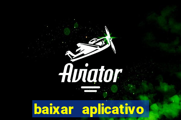 baixar aplicativo de jogos para ganhar dinheiro