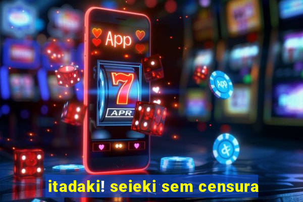 itadaki! seieki sem censura
