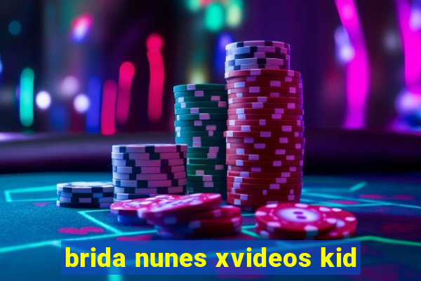 brida nunes xvideos kid