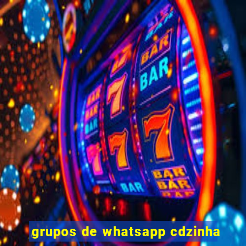 grupos de whatsapp cdzinha