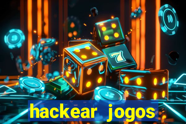 hackear jogos dinheiro infinito