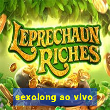 sexolong ao vivo