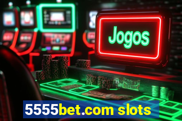 5555bet.com slots