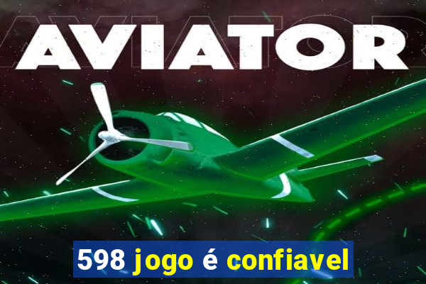 598 jogo é confiavel