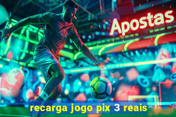 recarga jogo pix 3 reais