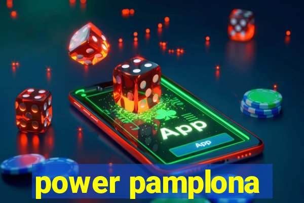 power pamplona