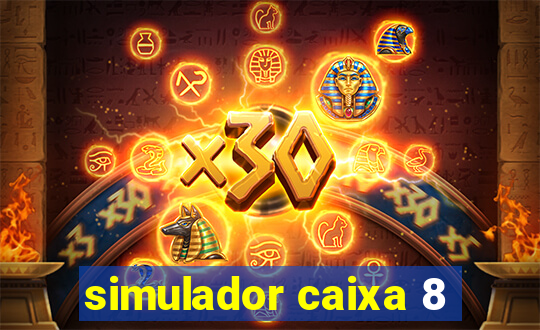 simulador caixa 8