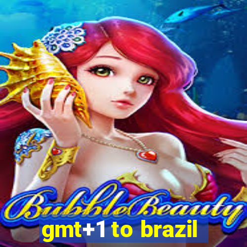 gmt+1 to brazil