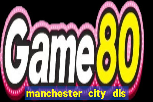 manchester city dls 23 kits