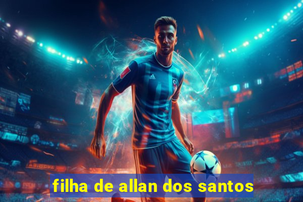 filha de allan dos santos