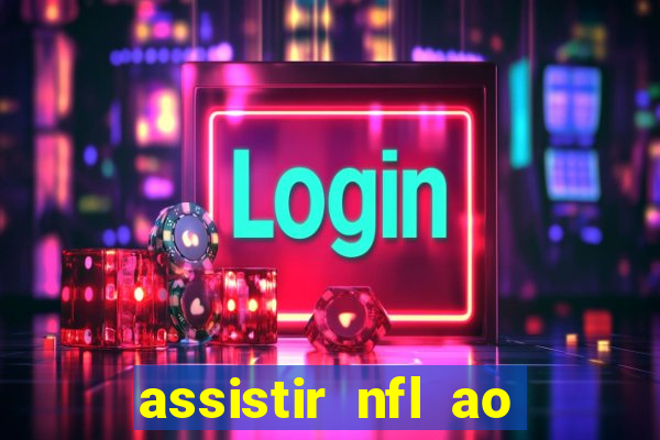 assistir nfl ao vivo grátis espn