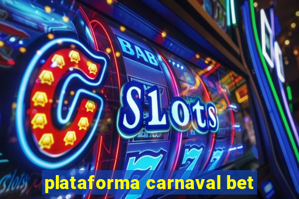 plataforma carnaval bet