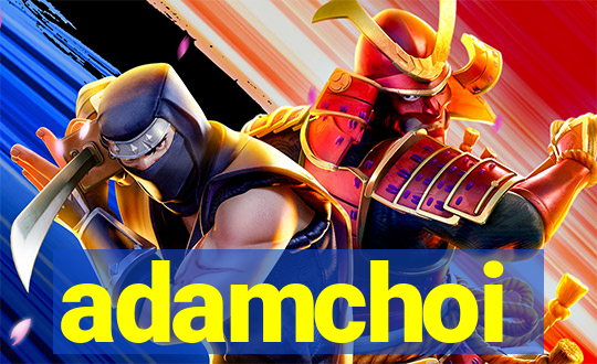 adamchoi