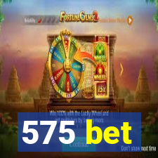 575 bet