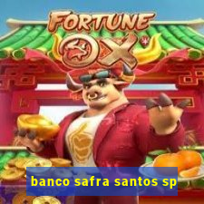 banco safra santos sp
