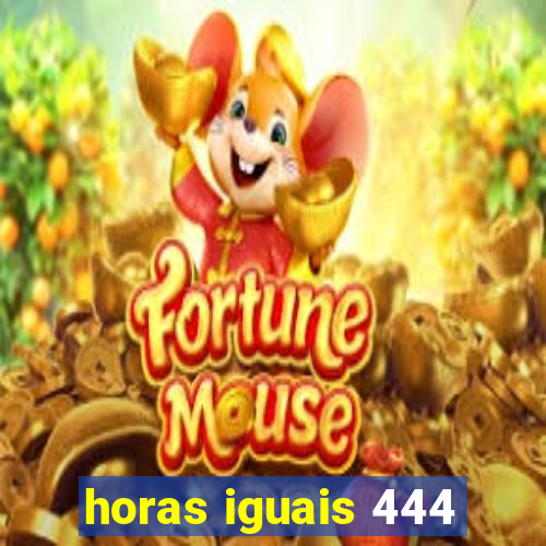 horas iguais 444