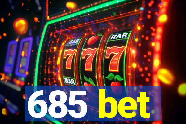 685 bet