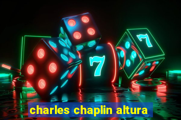 charles chaplin altura