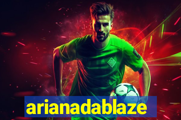 arianadablaze