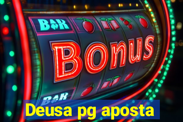Deusa pg aposta