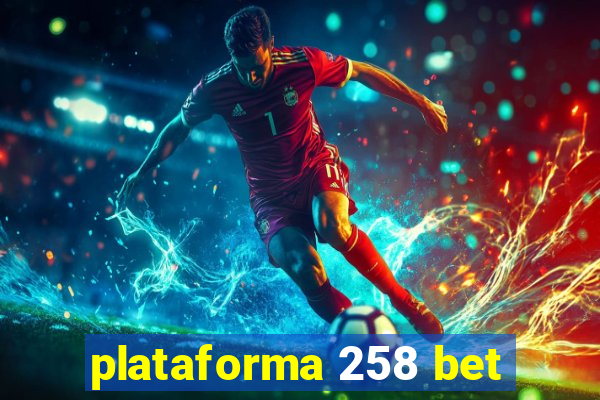 plataforma 258 bet