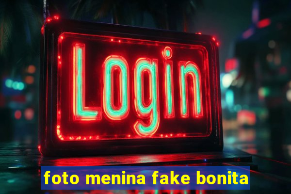 foto menina fake bonita