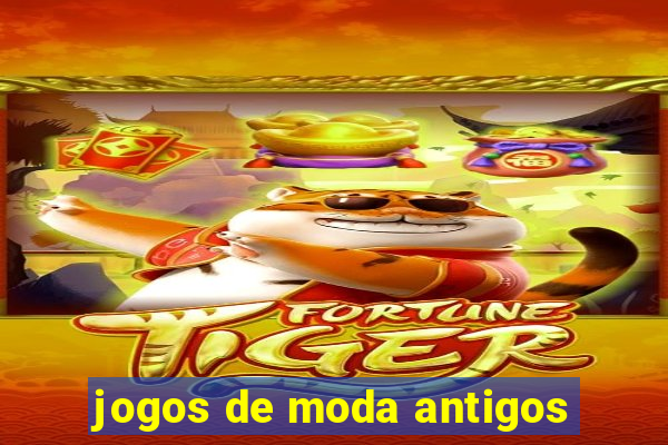 jogos de moda antigos