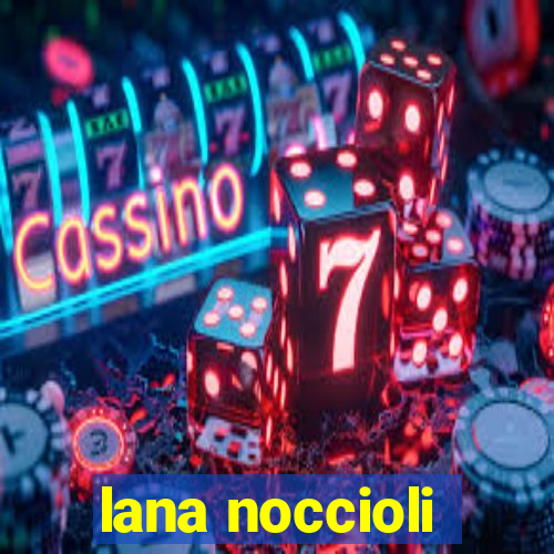 lana noccioli