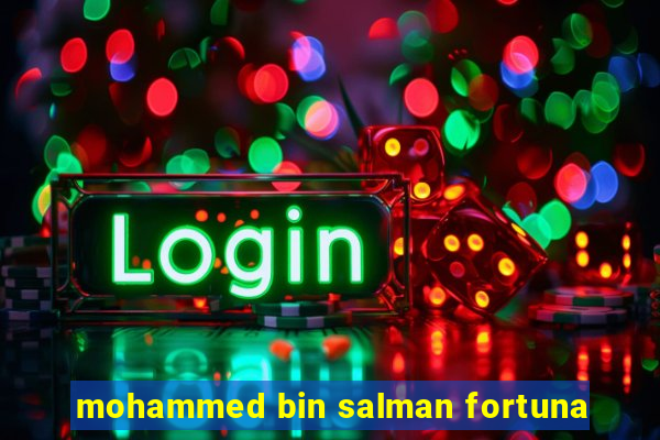 mohammed bin salman fortuna