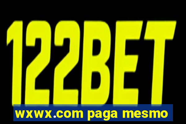 wxwx.com paga mesmo
