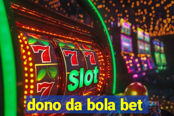 dono da bola bet
