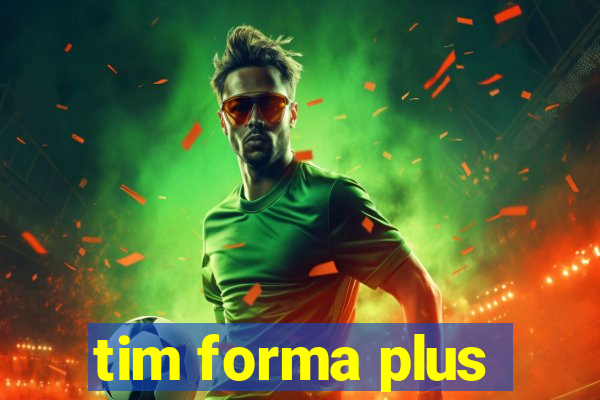 tim forma plus