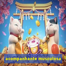 acompanhante musculosa