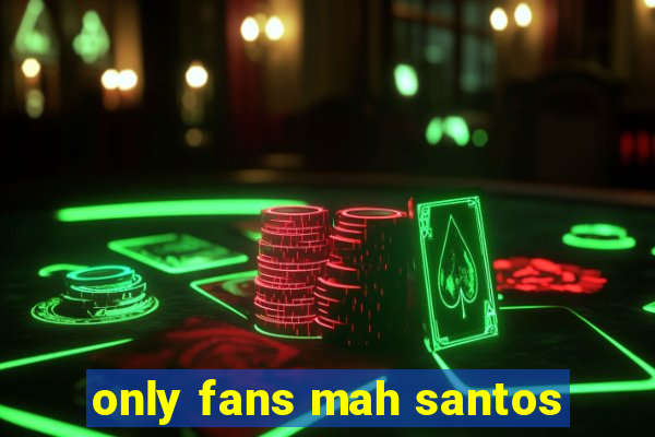 only fans mah santos