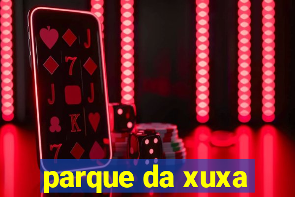 parque da xuxa